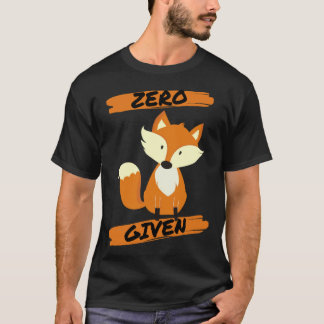 Zero Fox Given Pun T-Shirt