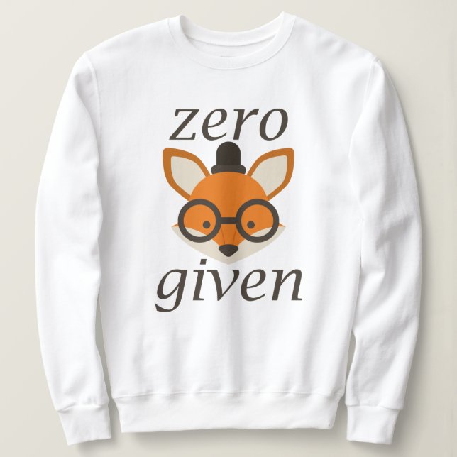 Zero Fox Given Sweatshirt (Design Front)