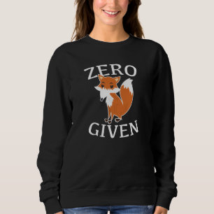 Zero Fox Given Sweatshirt
