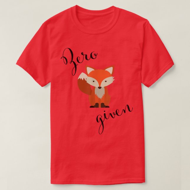 Zero Fox Given T-Shirt (Design Front)