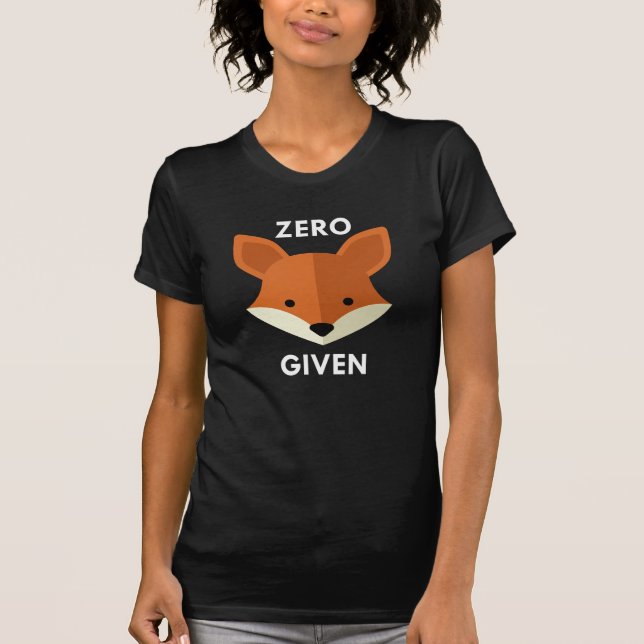 Zero Fox Given T-Shirt (Front)