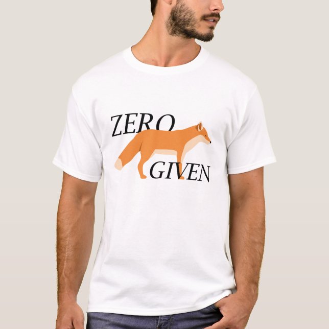 Zero Fox Given T-Shirt (Front)