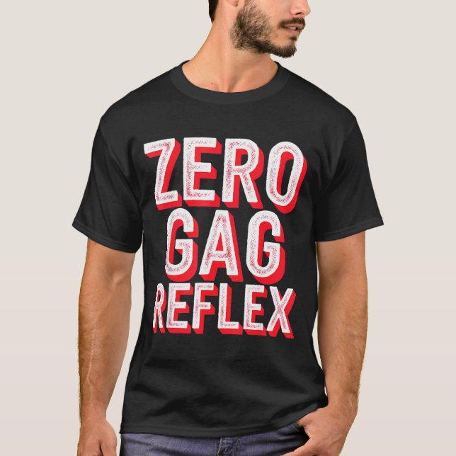 Zero Gag Reflex, Meme Funny Bachelorette Party  T-Shirt (Front)