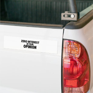 Zero Interest In Your Opinion Minimalist Bumper Sticker