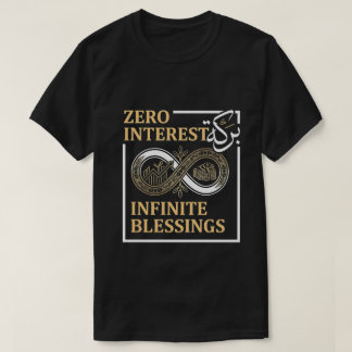 Zero Interest Infinite Blessings - Islamic Finance T-Shirt