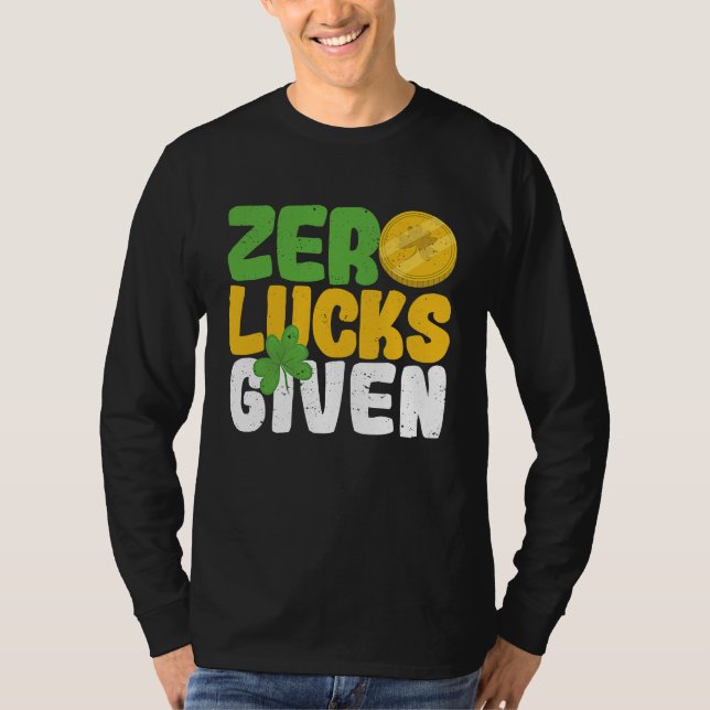 Zero Lucks Given Funny Saint Patrick's Day Shamroc T-Shirt (Front)