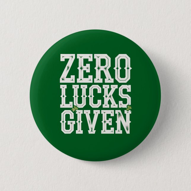 Zero Lucks Given Funny St Patrick's Day Irish 6 Cm Round Badge (Front)