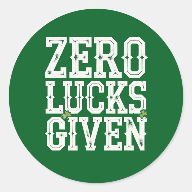 Zero Lucks Given Funny St Patrick's Day Irish Classic Round Sticker (Front)