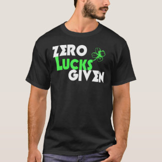 Zero Lucks Given Funny St Patrick's Day Lucky Sham T-Shirt