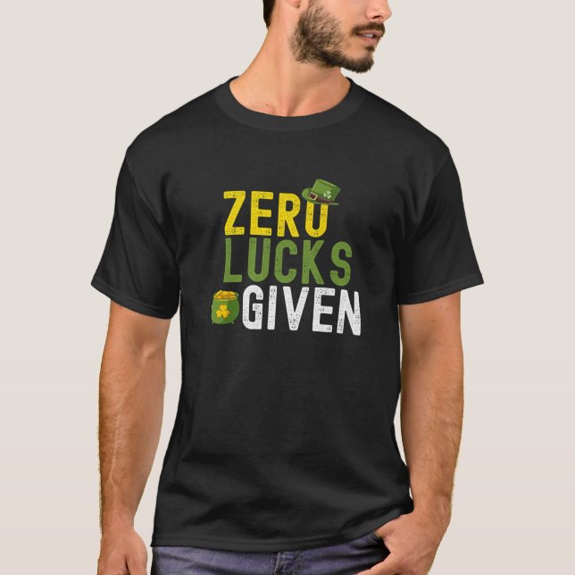 Zero Lucks Given Irish Sayings Saint Patricks T-Shirt (Front)