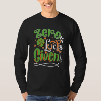 Zero Lucks Given St Patrick' Day T-Shirt
