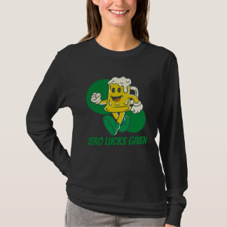 Zero Lucks Given St Patrick s Day St Paddys Day T-Shirt