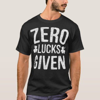 Zero Lucks Given St Patricks Day Drinking Gift  T-Shirt