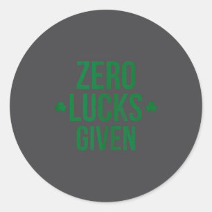 Zero Lucks Given St. Patricks Day Lucky Iriank Top Classic Round Sticker