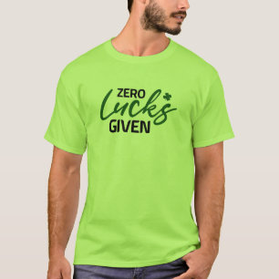 Zero Lucks Given T-Shirt