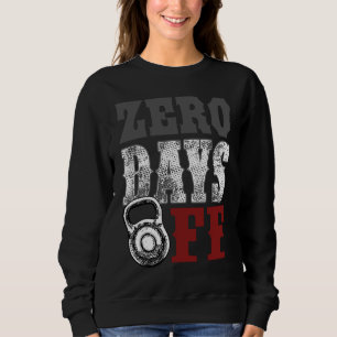 Zero No Days Off Exercise Fitness Gym Workout Sweatshirt