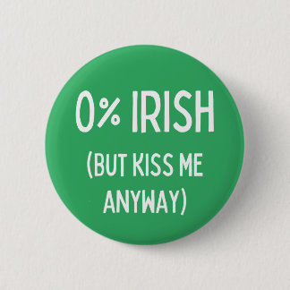 Zero Percent Irish But Kiss Me Anyway 6 Cm Round Badge