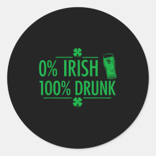 Zero percent irish hundred percent funny quote classic round sticker