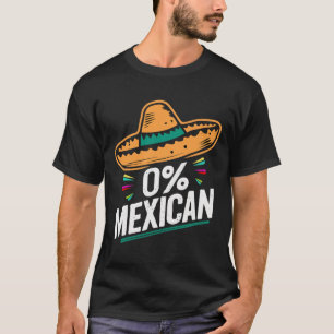 Zero Percent Mexican Funny Fiesta Cinco De Mayo  T-Shirt