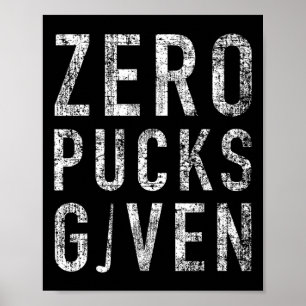 Zero Pucks Given Funny Rude Ice Hockey Stick Pun Poster