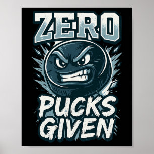 Zero Pucks Given Hockey Humor Sports Fan Design Poster