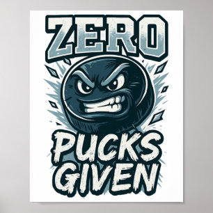 Zero Pucks Given Hockey Humor Sports Fan Design Poster