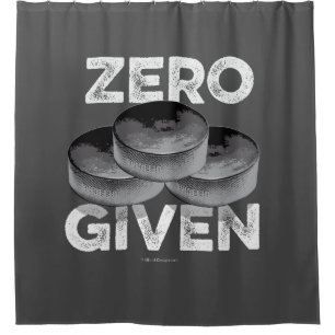 Zero Pucks Given (Hockey) Shower Curtain