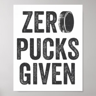 Zero Pucks Given Sarcastic Adult Hockey Men's Wome Poster