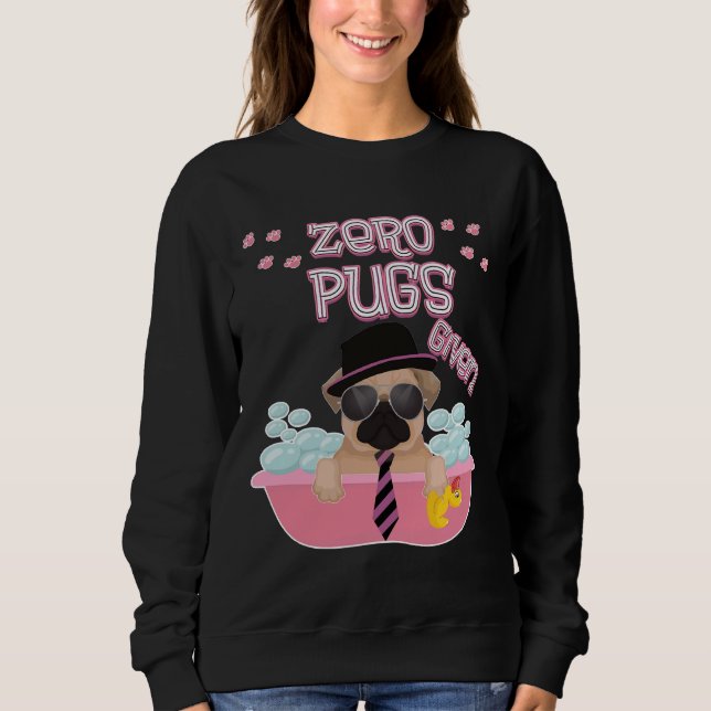 Zero pugs given Premium T-Shirt 334 Sweatshirt (Front)