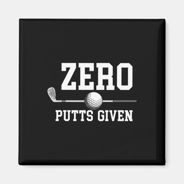 Zero Putts Given Golfer Golf Player Jokes Funny Go Magnet (Front)