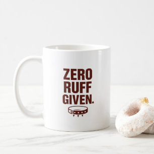 Zero Ruff Given Mug – Funny Sarcastic Coffee Cup