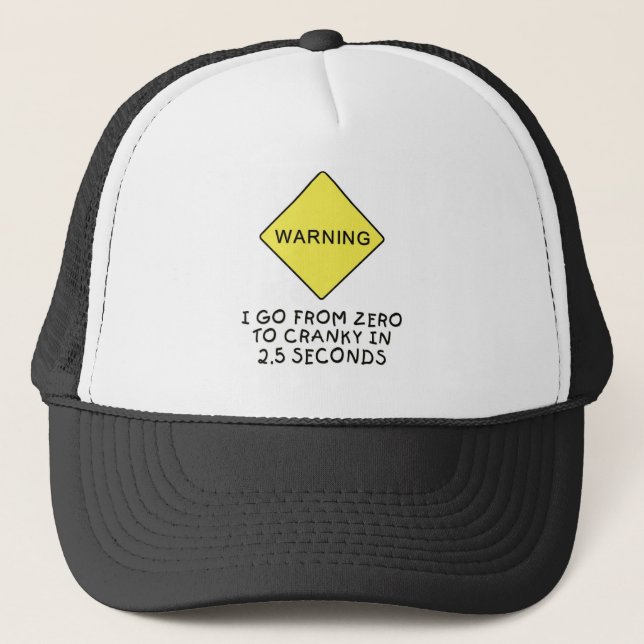Zero-to-cranky warning trucker hat (Front)