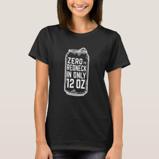 Zero To Redneck In 12 Oz Beer Drinker Drinking 1 T-Shirt