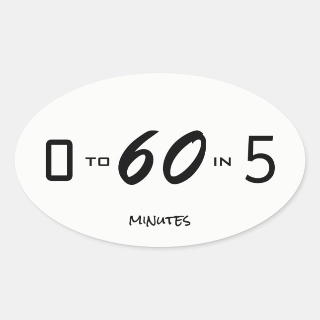 zero to sixty in five minutes oval sticker (Front)