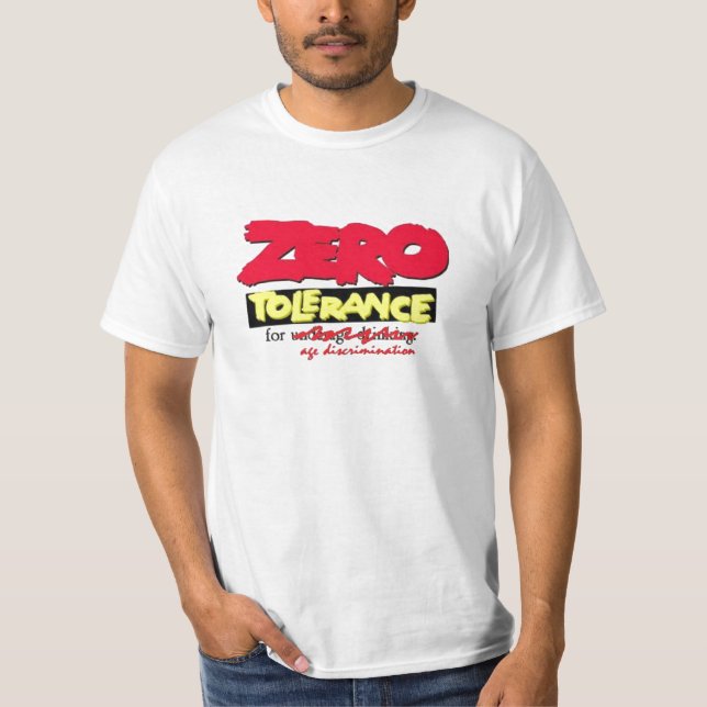 Zero Tolerance For Age Discrimination T-Shirt (Front)