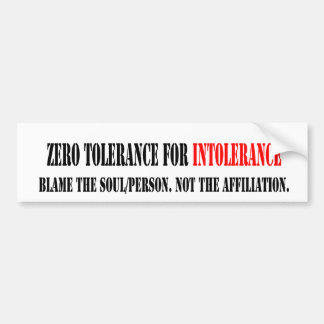ZERO TOLERANCE FOR INTOLERANCE. BUMPER STICKER