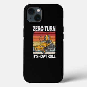 Zero Turn Its How I Roll Funny Gardening Lawn Care iPhone 13 Case
