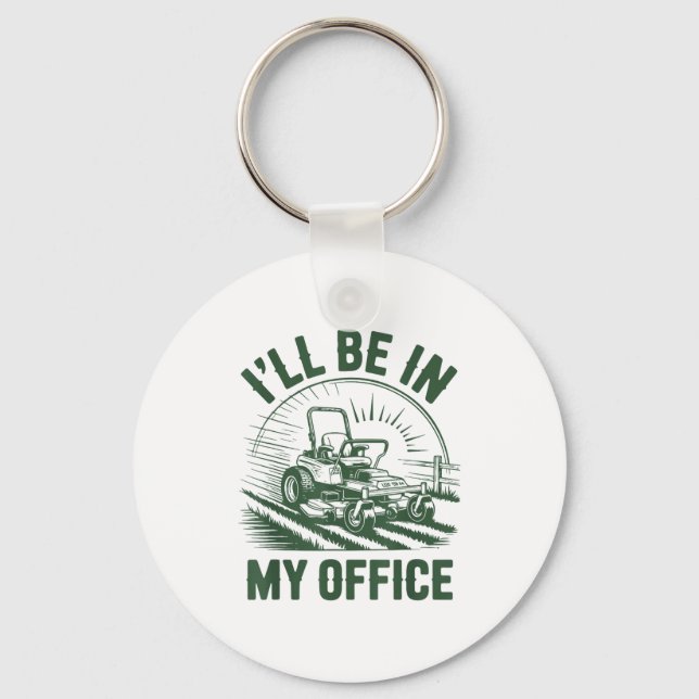 Zero-turn Lawn Mower Dad Funny I'll Be In Office M Key Ring (Front)