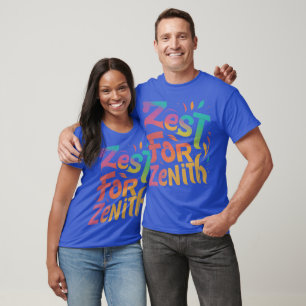 Zest for Zenith T-Shirt