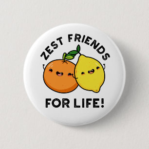 Zest Friends For Life Funny Citrus Fruit Pun 6 Cm Round Badge