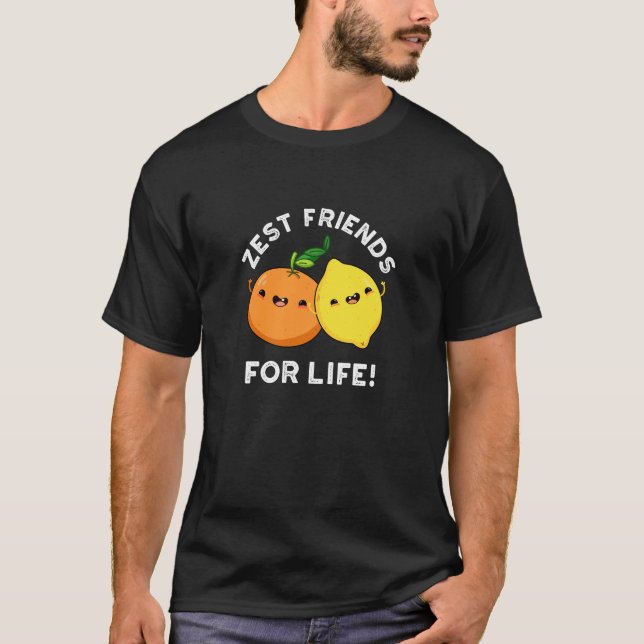 Zest Friends For Life Funny Citrus Pun Dark BG T-Shirt (Front)