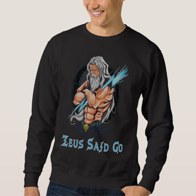 Zeus God Said Go God Of Lightning & Thunder Ancien Sweatshirt (Front)