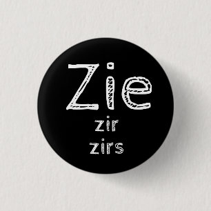 Zie, Zir, Zirs Pronouns Button