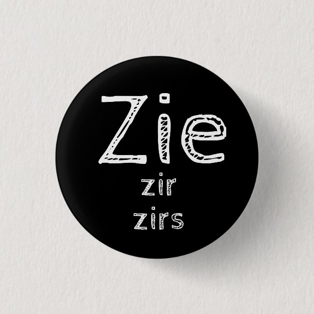 Zie, Zir, Zirs Pronouns Button (Front)