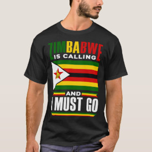 Zimbabwean Zimbabwe Flag Zimbabwe Is Calling And I T-Shirt