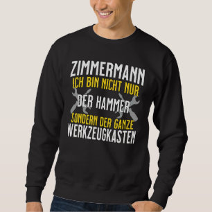 Zimmermann  Ich Bin Nicht Nur Der Hammer  Tool Box Sweatshirt