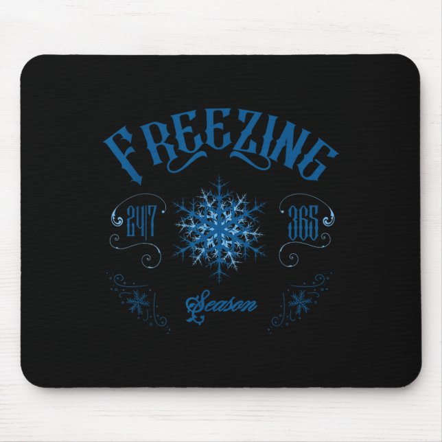 Zing Season - I'm Cold 24_7 Literally Zing Winter  Mouse Pad (Front)