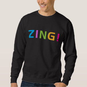 ZING ! SWEATSHIRT