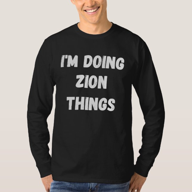 Zion  I'm Doing Zion Things T-Shirt (Front)