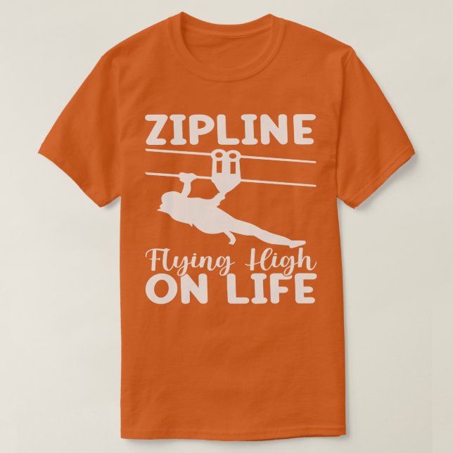zip line flying high on life TShirt (Design Front)